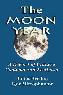 Coperta cărții 'The Moon Year - A Record of Chinese Customs and Festivals - Juliet Bredon'