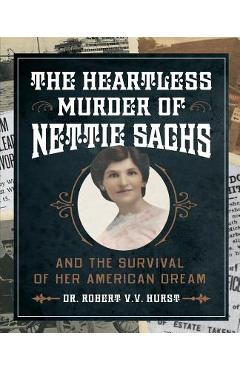 Coperta cărții 'The Heartless Murder of Nettie Sachs: And the Survival of Her American Dream - Robert Hurst'