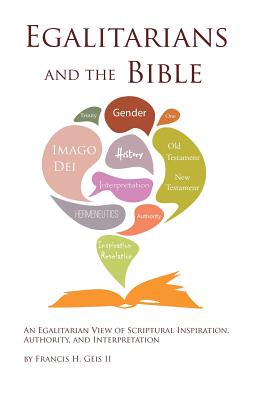 Coperta cărții 'Egalitarians and the Bible: An Egalitarian View of Scriptural Inspiration, Authority, and Interpretation - Francis H.'