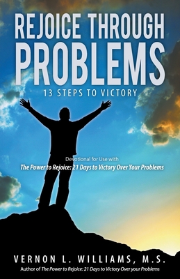 Rejoice Through Problems: 13 Steps to Victory - Vernon L. Williams