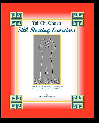 Tai Chi Chuan Silk Reeling Exercises - Paul Ellsworth