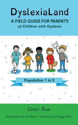 DyslexiaLand: A Field Guide for Parents of Children with Dyslexia - Cheri Rae