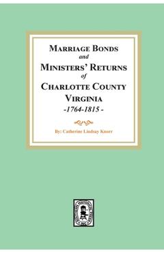 Coperta cărții 'Marriage Bonds and Ministers' Returns of Charlotte County, Virginia, 1764-1815 - Knorr'