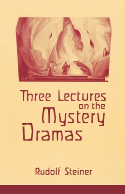 Three Lectures on the Mystery Dramas: The Portal of Initiation and the Soul's Probation (Cw 125) - Rudolf Steiner