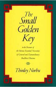 Coperta cărții 'The Small Golden Key: To the Treasure of the Various Essential Necessities of General and Extraordinar y Buddhist'