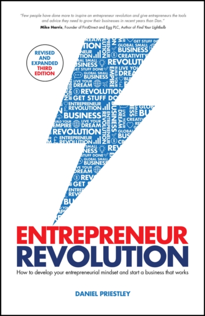 Entrepreneur Revolution: How to Develop Your Entrepreneurial Mindset and Start a Business That Works - Daniel Priestley