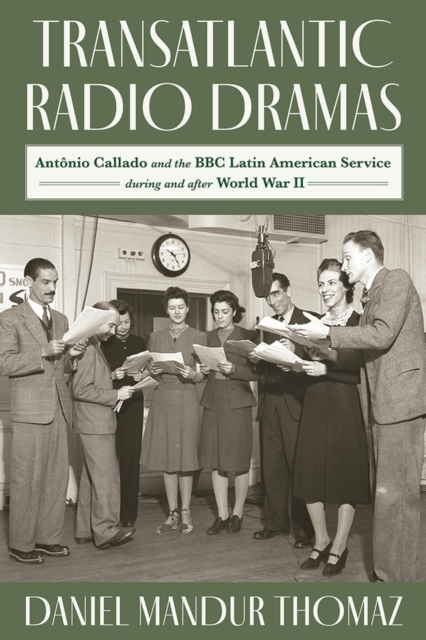 Transatlantic Radio Dramas: Antonio Callado and the BBC Latin American Service During World War II - Thomaz Daniel Mandur