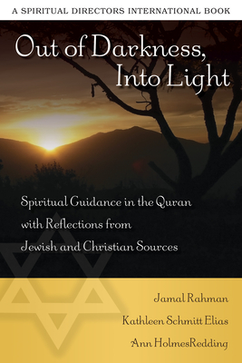 Out of Darkness, Into Light: Spiritual Guidance in the Quran with Reflections from Jewish and Christian Sources - Jamal Rahman