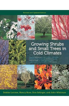 Coperta cărții 'Growing Shrubs and Small Trees in Cold Climates: Revised and Updated Edition - Debbie Lonnee'