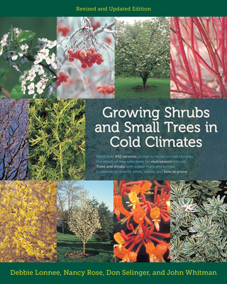 Coperta cărții 'Growing Shrubs and Small Trees in Cold Climates: Revised and Updated Edition - Debbie Lonnee'