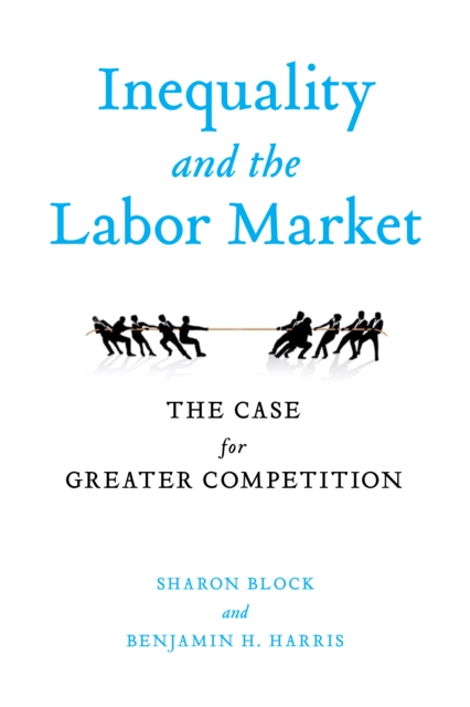 Inequality and the Labor Market: The Case for Greater Competition - Sharon Block