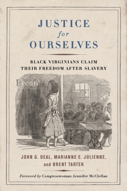 Justice for Ourselves: Black Virginians Claim Their Freedom After Slavery - John G. Deal