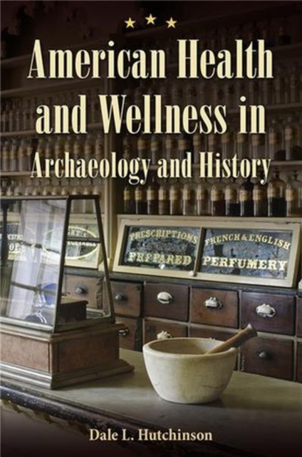 American Health and Wellness in Archaeology and History - Dale L. Hutchinson