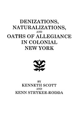 Coperta cărții 'Denizations, Naturalizations, and Oaths of Allegiance in Colonial New York - Kenneth Scott'