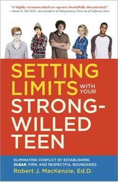 Coperta cărții 'Setting Limits with your Strong-Willed Teen: Eliminating Conflict by Establishing Clear, Firm, and Respectful'
