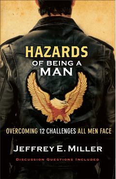 Coperta cărții 'Hazards of Being a Man: Overcoming 12 Challenges All Men Face - Jeffrey E. Miller'