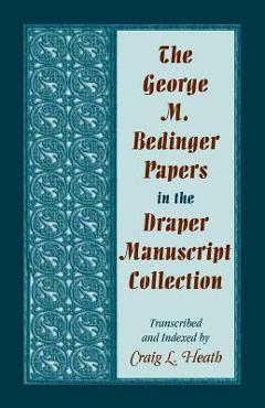 Poza produsului The George M. Bedinger Papers in the Draper Manuscript Collection - Craig L. Heath