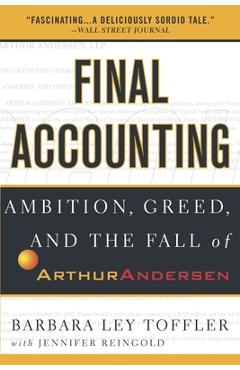 Coperta cărții 'Final Accounting: Ambition, Greed and the Fall of Arthur Andersen - Barbara Ley Toffler'