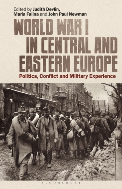 World War I in Central and Eastern Europe: Politics, Conflict and Military Experience - Judith Devlin