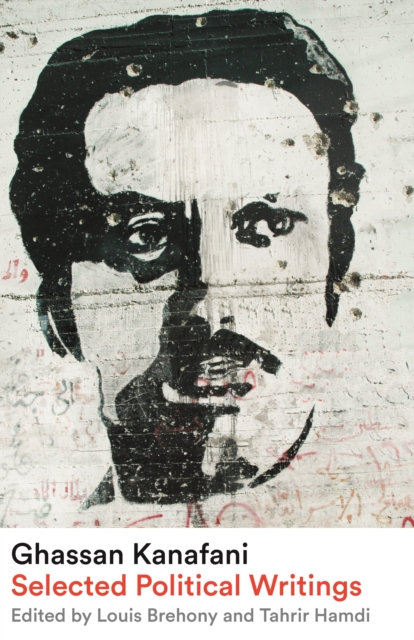 Ghassan Kanafani: Selected Political Writings - Ghassan Kanafani