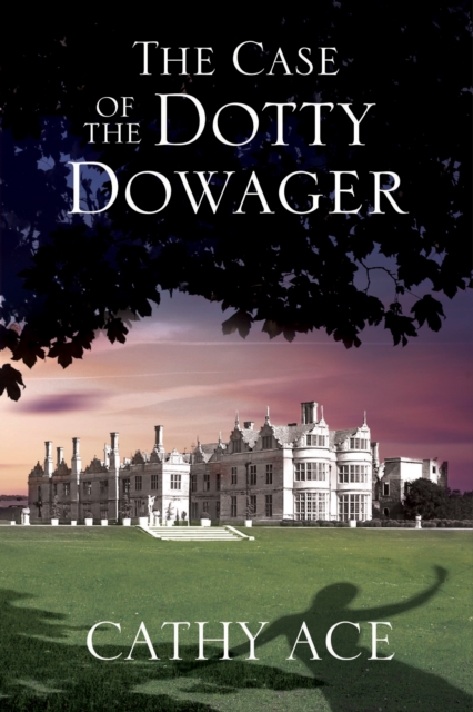 The Case of the Dotty Dowager - Cathy Ace