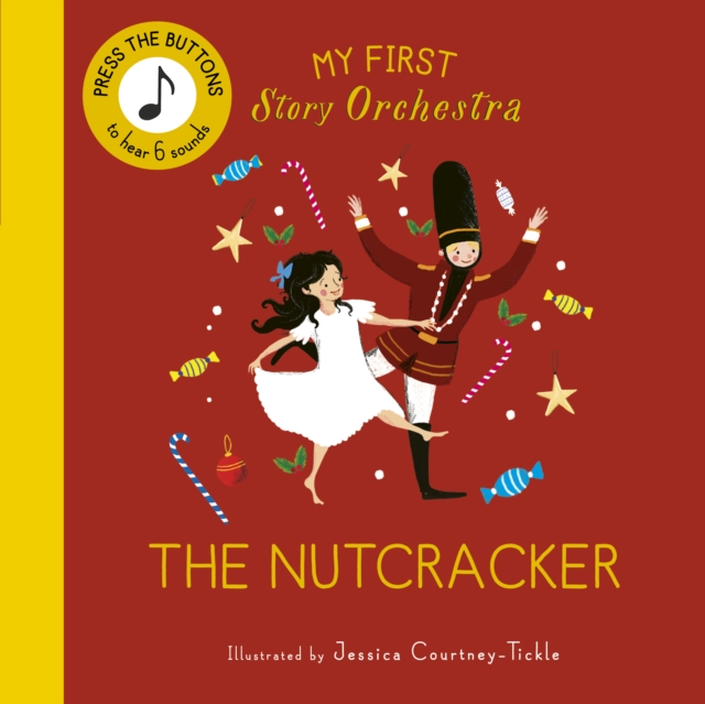 My First Story Orchestra: The Nutcracker: Listen to the Music - Jessica Courtney-tickle