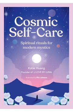 Cosmic Self-Care: Spiritual Rituals for Modern Mystics