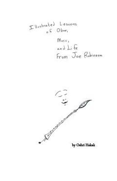 Coperta cărții 'Illustrated Lessons of Oboe, Music, and Life From Joe Robinson - Oshri L. Hakak'