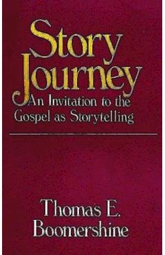 Coperta cărții 'Story Journey: An Invitation to the Gospel as Storytelling - Thomas E. Boomershine'