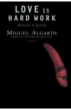 Poza produsului Love Is Hard Work: Memorias de Loisaida/Poems - Miguel Algarin