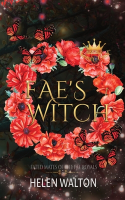 Fae's Witch: Fated Mates of the Fae Royals - Helen Walton