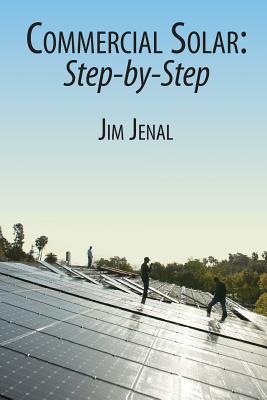 Commercial Solar: Step-by-Step - Jim Jenal