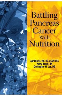 Coperta cărții 'Battling Pancreas Cancer With Nutrition - Kathy Beach Rn'