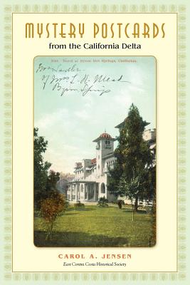 Mystery Postcards from the California Delta - Carol A. Jensen
