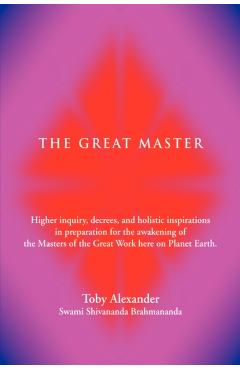 Coperta cărții 'The Great Master: Higher Inquiry, Decrees, and Holistic Inspirations in Preparation for the Awakening of the Masters of'