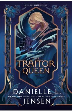 The Traitor Queen: New York Times Bestselling Author of a Fate Inked in Blood - Danielle L. Jensen