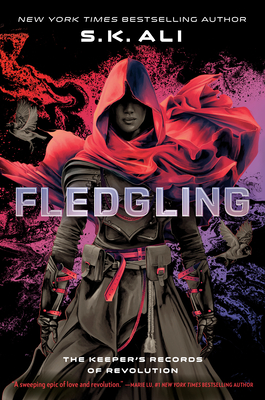 Fledgling: The Keeper's Records of Revolution - S. K. Ali