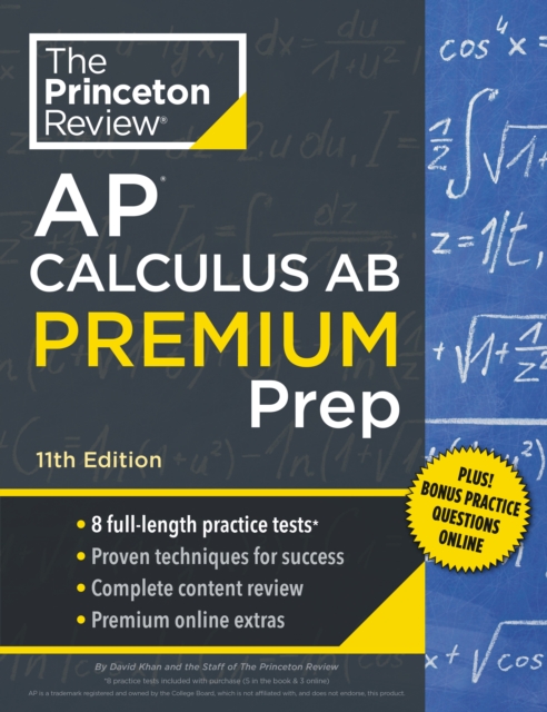 Princeton Review AP Calculus AB Premium Prep, 11th Edition: 8 Practice Tests + Complete Content Review + Strategies & Techniques - The Princeton Review