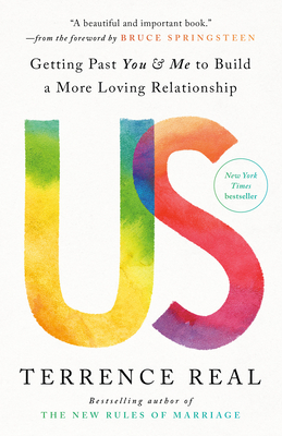 Us: Getting Past You & Me to Build a More Loving Relationship - Terrence Real