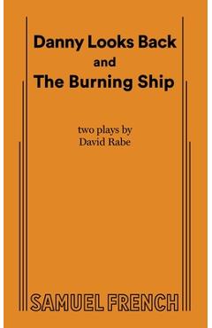 Coperta cărții 'Danny Looks Back and The Burning Ship - David Rabe'