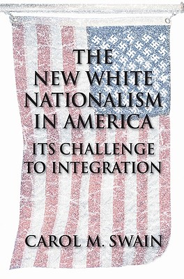 The New White Nationalism in America: Its Challenge to Integration - Carol M. Swain