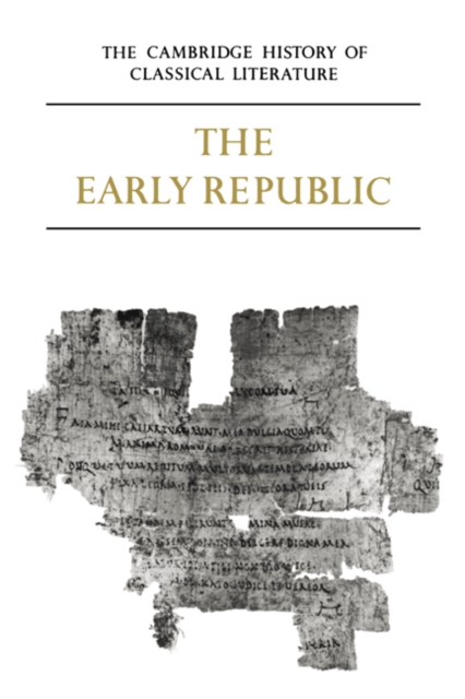 The Cambridge History of Classical Literature: Volume 2, Latin Literature, Part 1, the Early Republic - E. J. Kenney