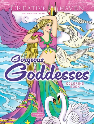 Creative Haven Gorgeous Goddesses Coloring Book - Marty Noble