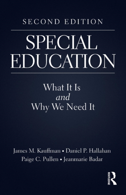 Special Education: What It Is and Why We Need It - James M. Kauffman