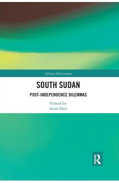 Poza produsului South Sudan: Post-Independence Dilemmas - Amir Idris