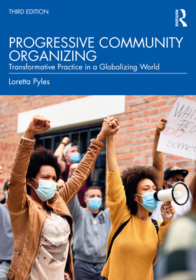 Progressive Community Organizing: Transformative Practice in a Globalizing World - Loretta Pyles