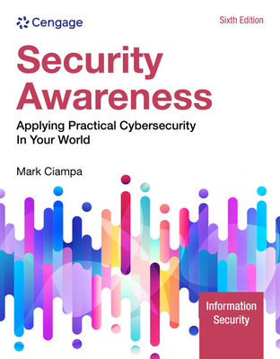 Security Awareness: Applying Practical Cybersecurity in Your World - Mark Ciampa