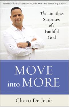 Poza produsului Move Into More: The Limitless Surprises of a Faithful God - Choco De Jesús