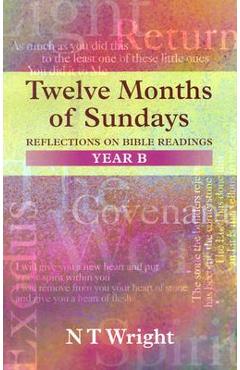Coperta cărții 'Twelve Months of Sundays Year B: Reflections On Bible Readings - Tom Wright'