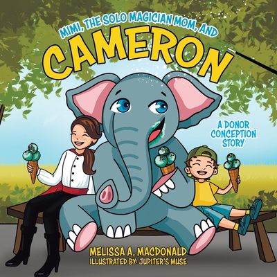 Coperta cărții 'Mimi, the Solo Magician Mom, and Cameron: A Donor Conception Story - Melissa A. Macdonald'